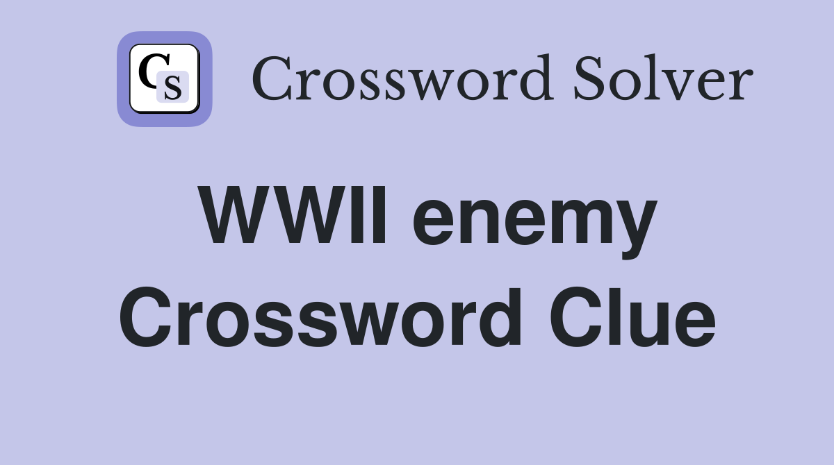 WWII enemy Crossword Clue