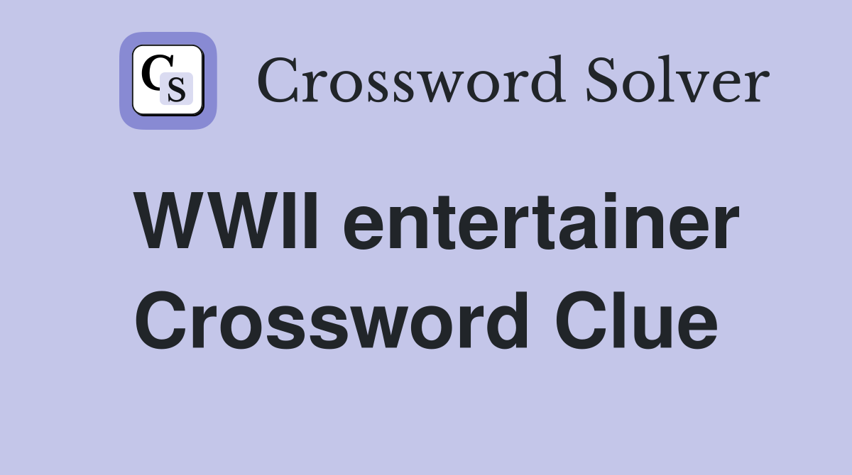 WWII entertainer Crossword Clue