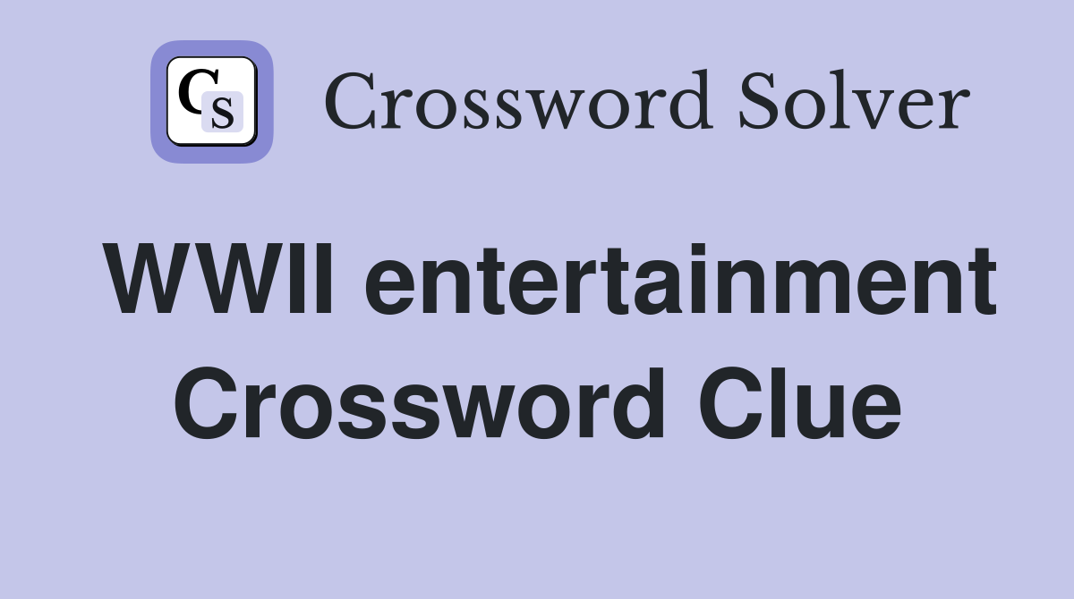 WWII entertainment Crossword Clue