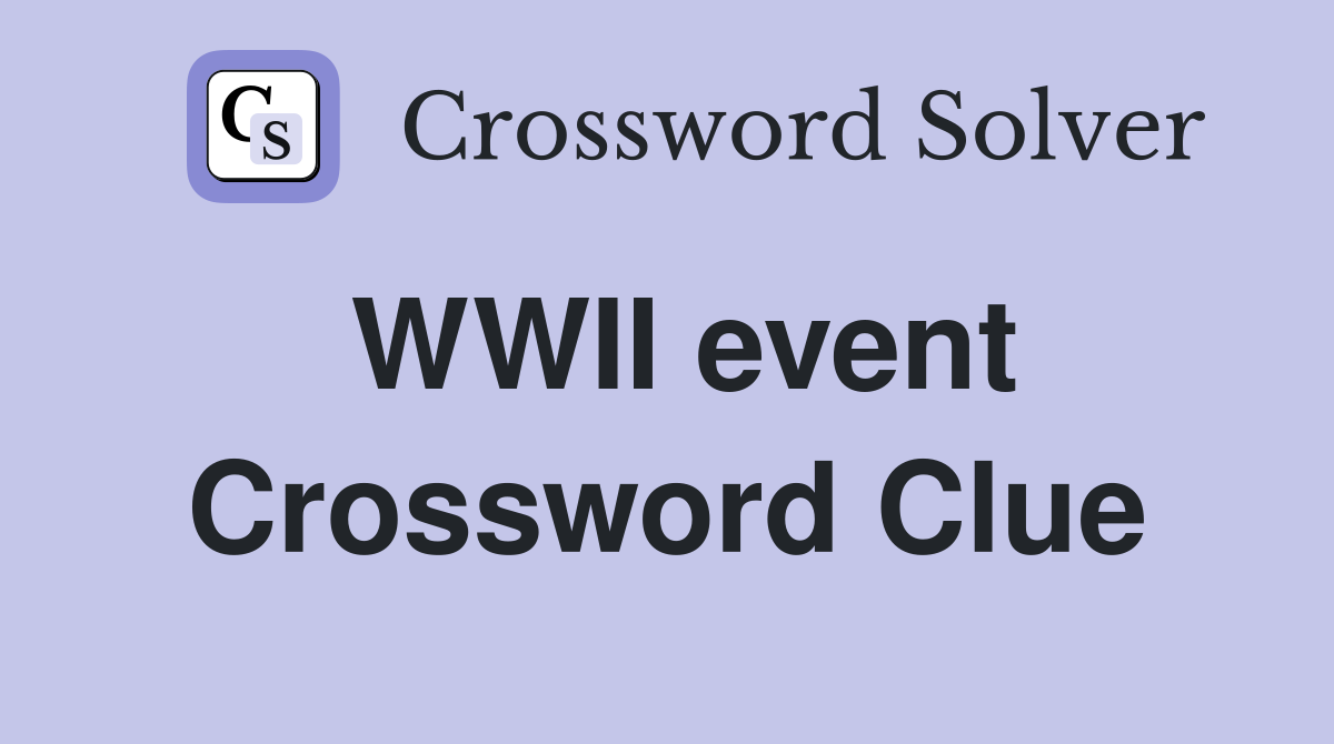 WWII event Crossword Clue