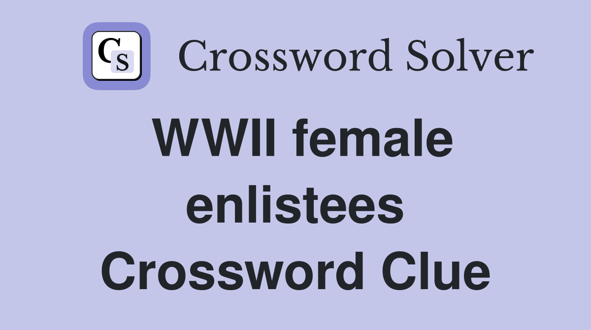 WWII female enlistees Crossword Clue