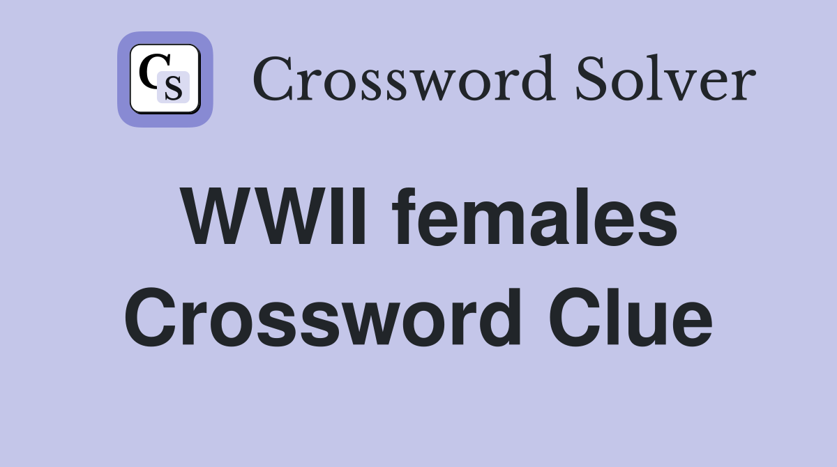 WWII females Crossword Clue