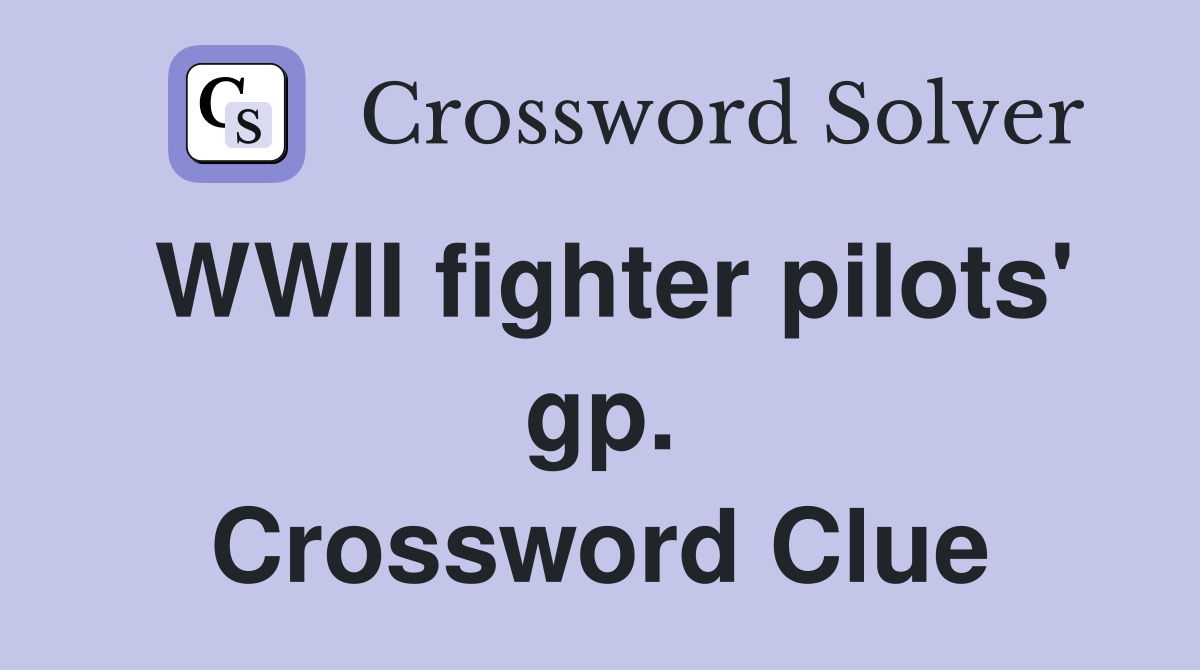 WWII fighter pilots' gp. Crossword Clue