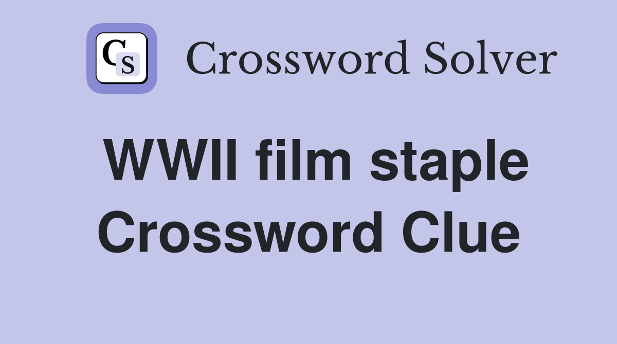 WWII film staple Crossword Clue