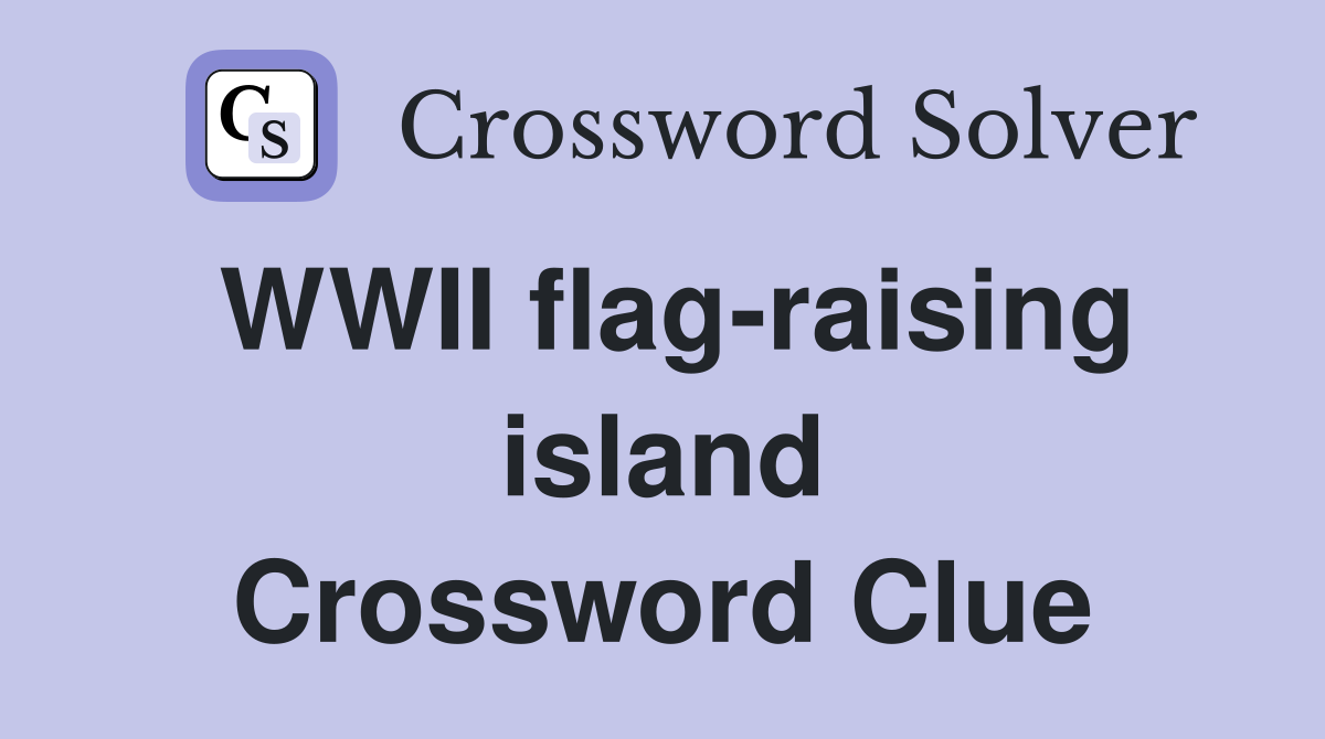 WWII flag-raising island Crossword Clue
