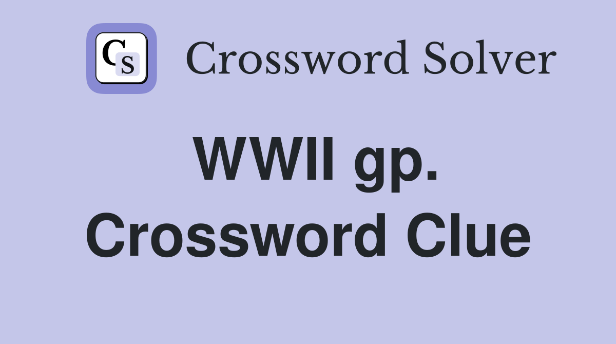 WWII gp. Crossword Clue