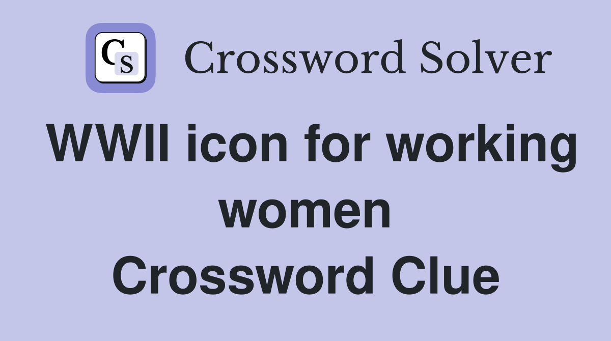 WWII icon for working women Crossword Clue
