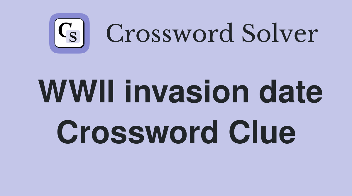 WWII invasion date Crossword Clue