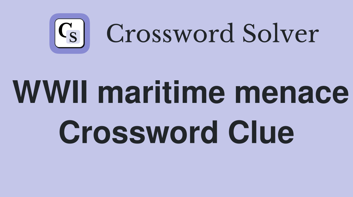 WWII maritime menace Crossword Clue