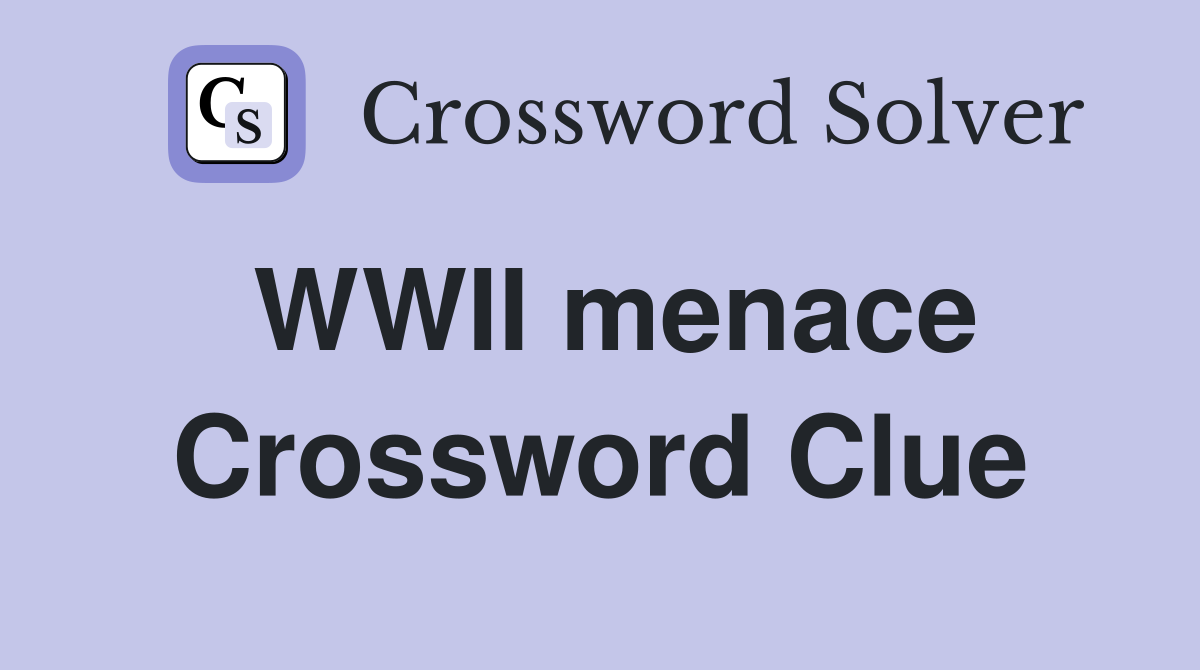 WWII menace Crossword Clue