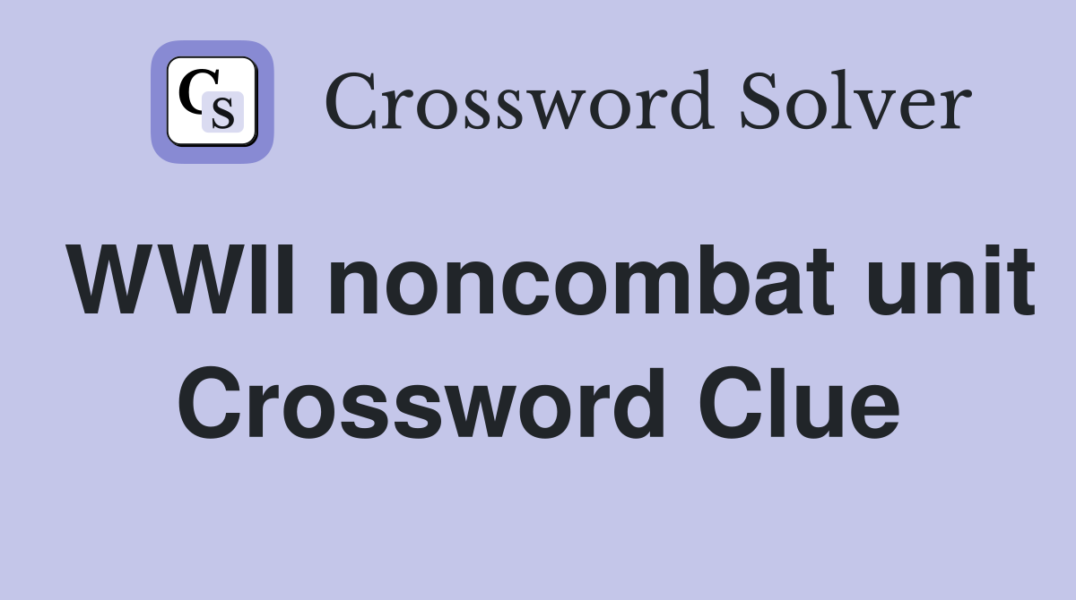 WWII noncombat unit Crossword Clue