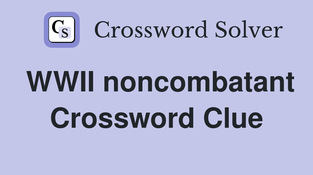 WWII noncombatant Crossword Clue