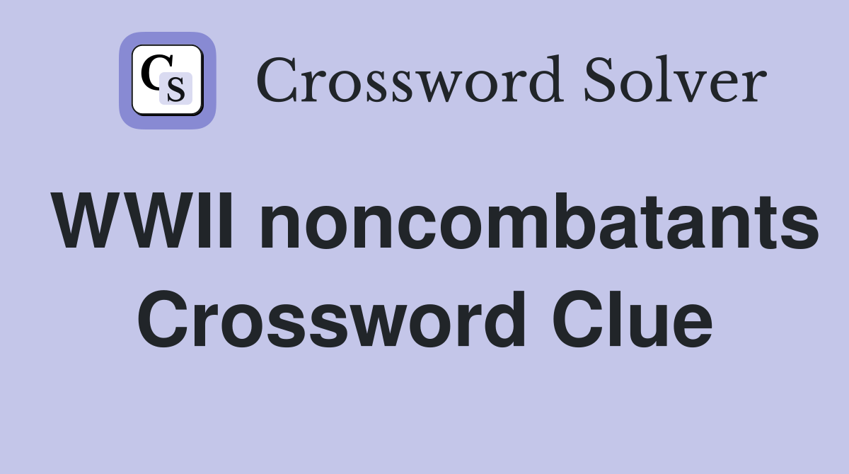 WWII noncombatants Crossword Clue