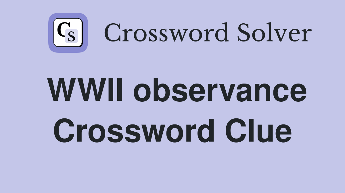 WWII observance Crossword Clue