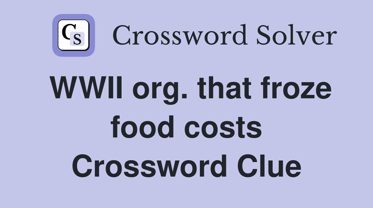 WWII org. that froze food costs Crossword Clue