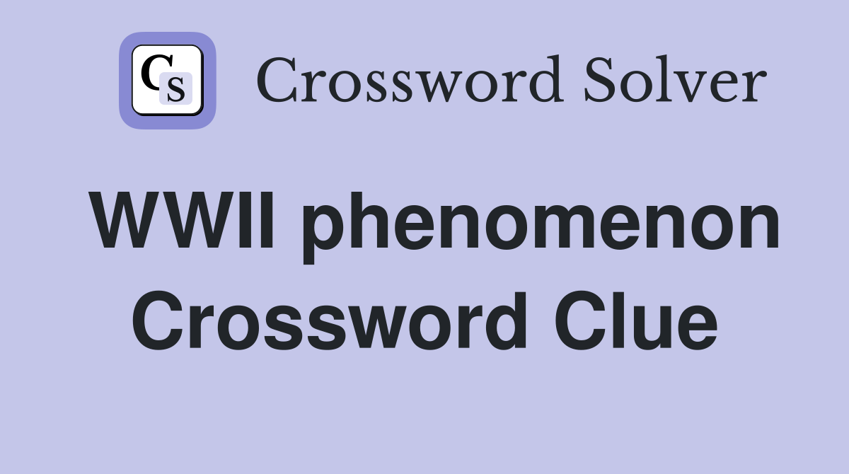 WWII phenomenon Crossword Clue