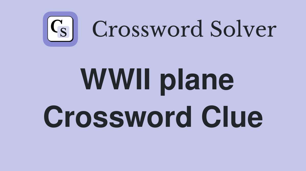 WWII plane Crossword Clue