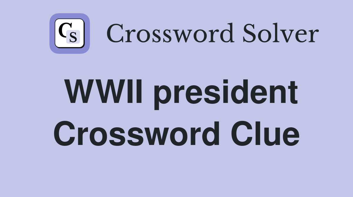 WWII president Crossword Clue
