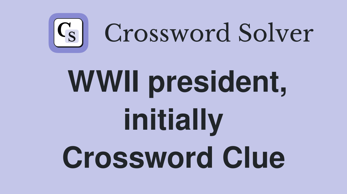 WWII president, initially Crossword Clue