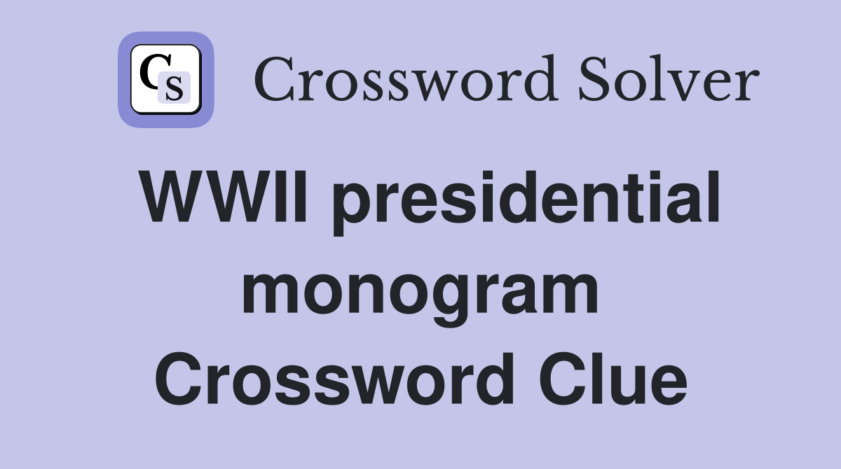 WWII presidential monogram Crossword Clue