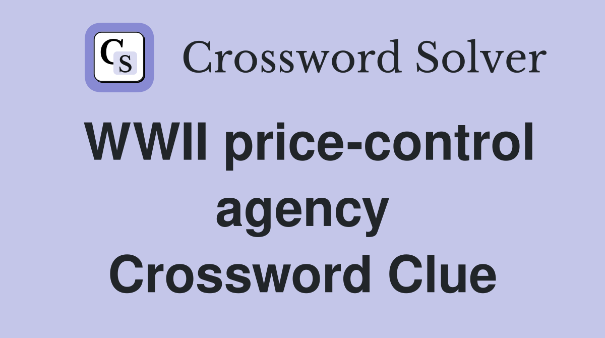 WWII price-control agency Crossword Clue