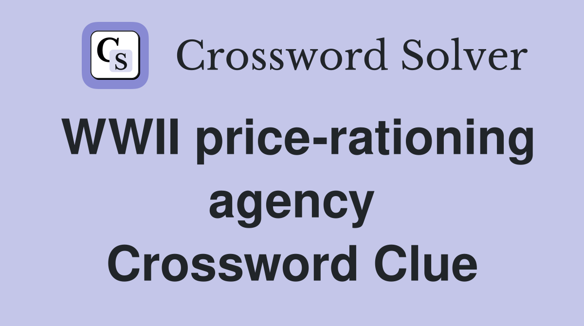 WWII price-rationing agency Crossword Clue