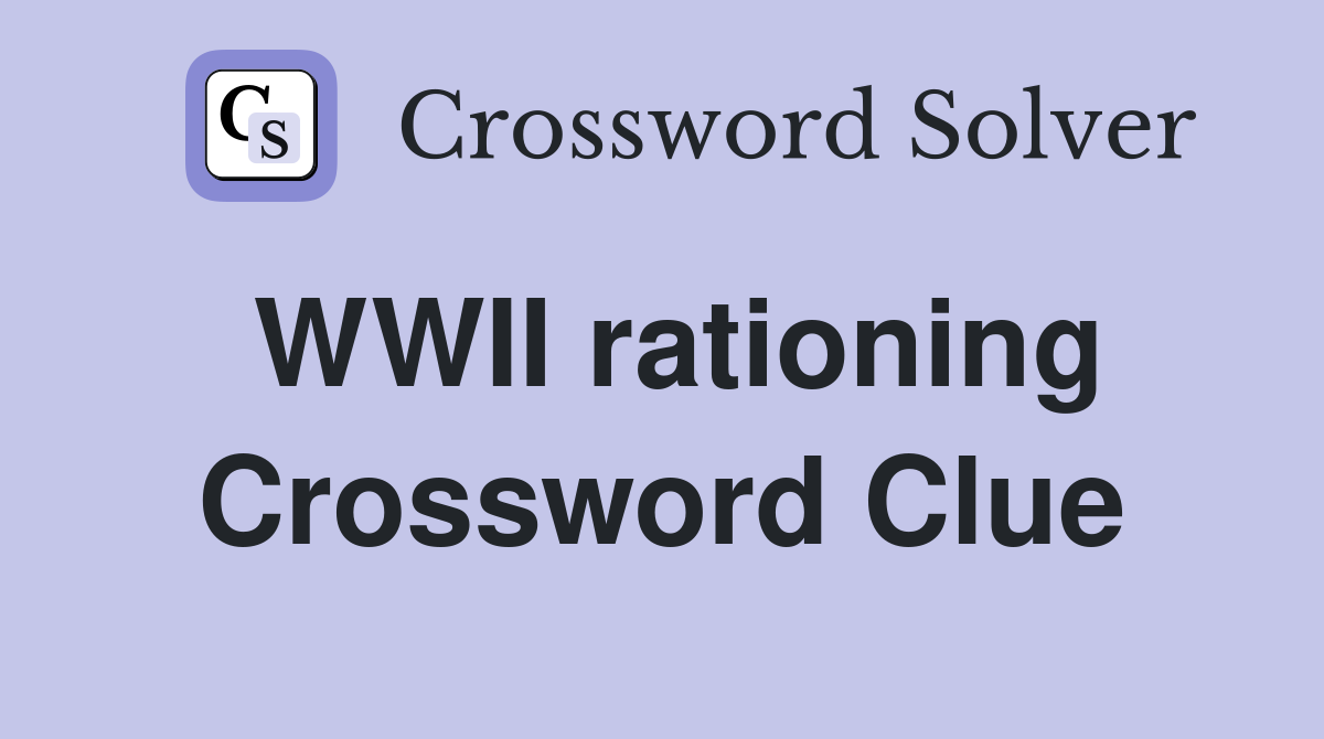 WWII rationing Crossword Clue