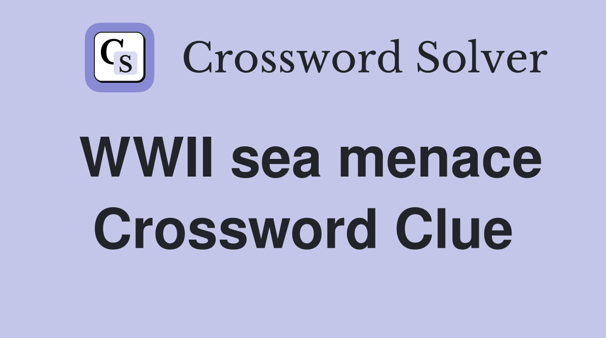 WWII sea menace Crossword Clue