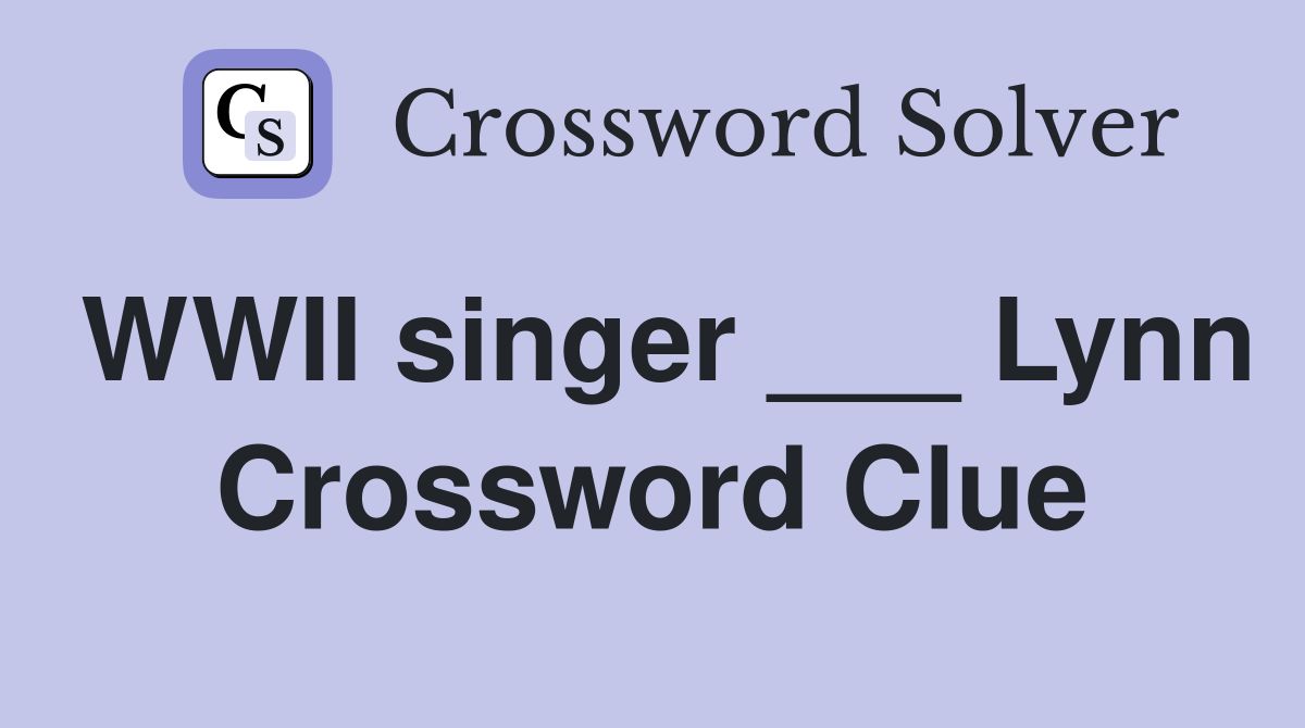 WWII singer ___ Lynn Crossword Clue