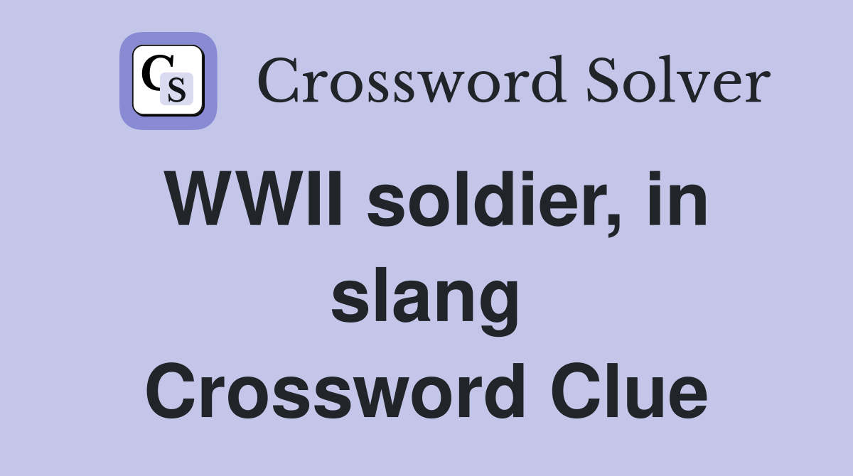 WWII soldier, in slang Crossword Clue