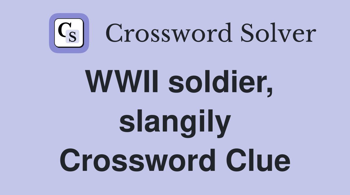 WWII soldier, slangily Crossword Clue