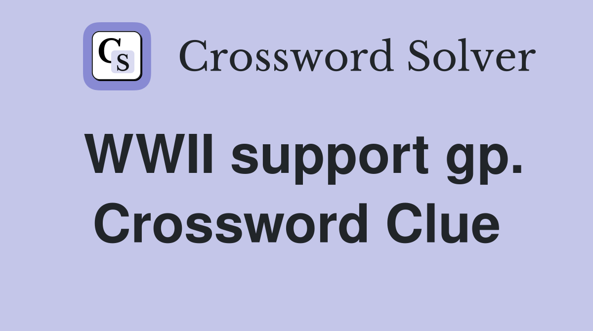WWII support gp. Crossword Clue