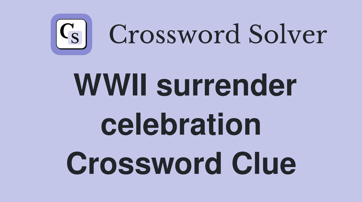 WWII surrender celebration Crossword Clue