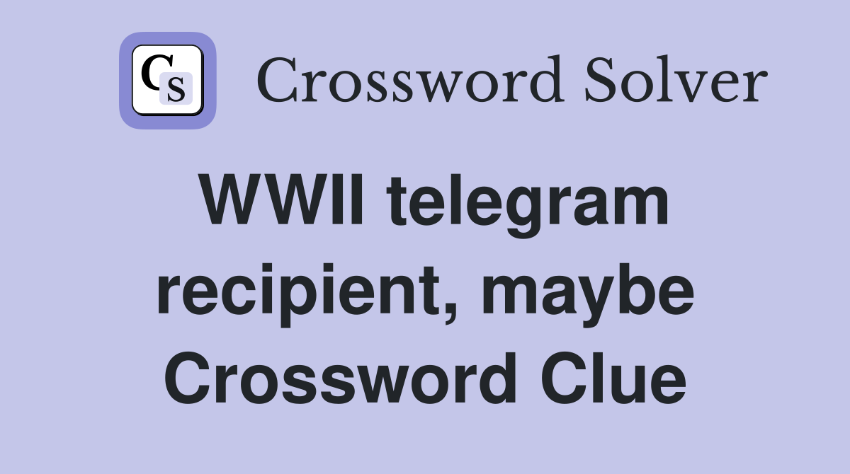 WWII telegram recipient, maybe Crossword Clue