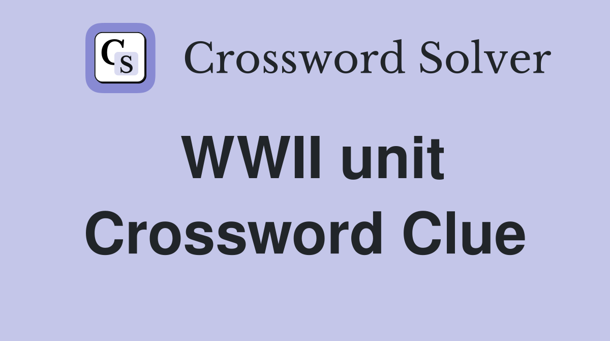 WWII unit Crossword Clue