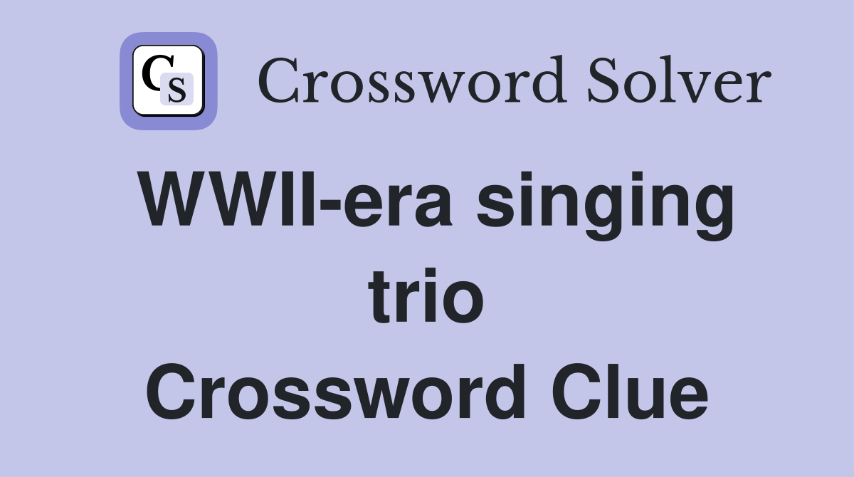 WWII-era singing trio Crossword Clue