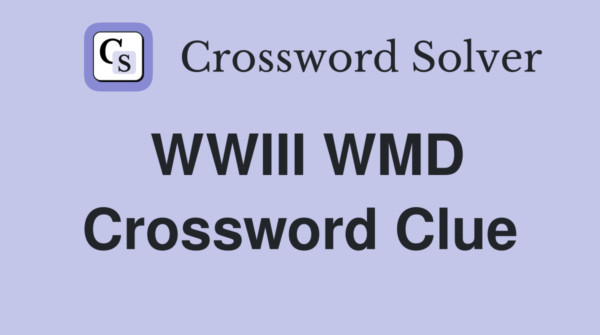 WWIII WMD Crossword Clue