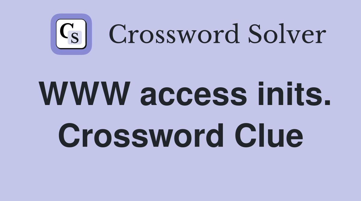 WWW access inits. Crossword Clue