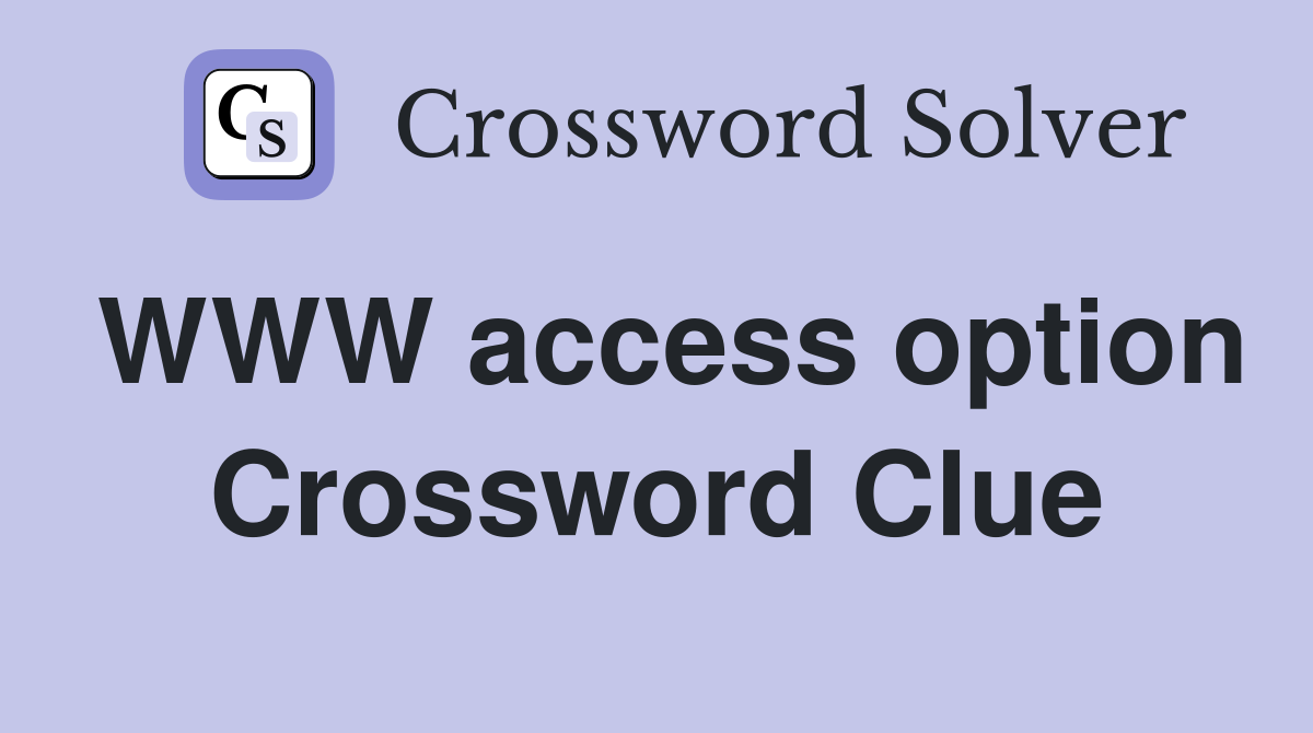 WWW access option Crossword Clue