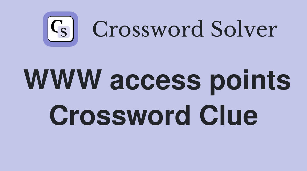 WWW access points Crossword Clue