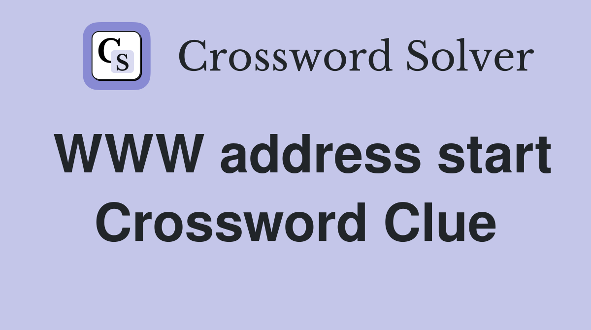WWW address start Crossword Clue