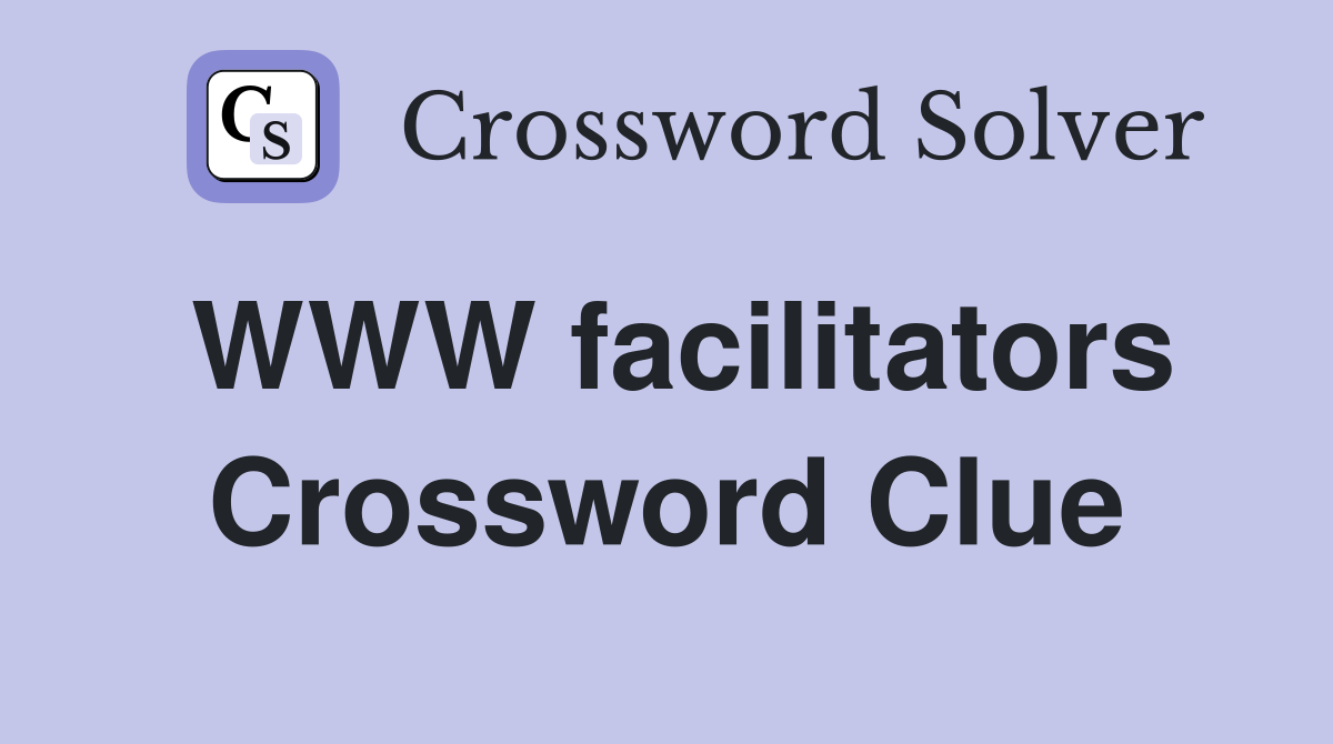 WWW facilitators Crossword Clue