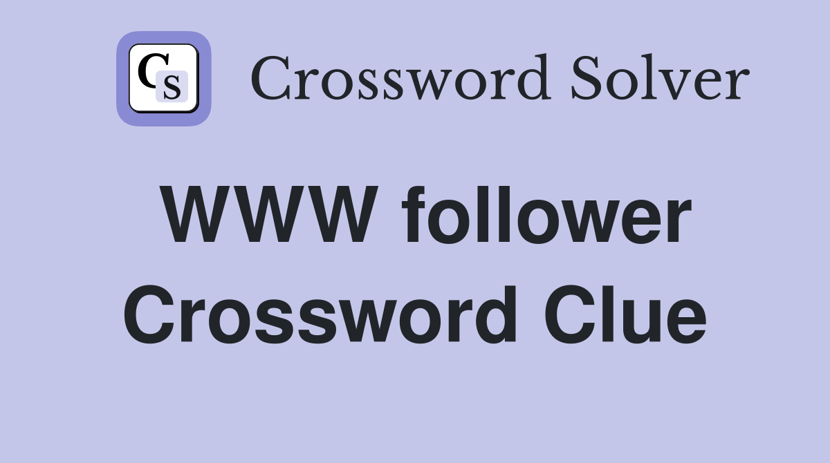 WWW follower Crossword Clue