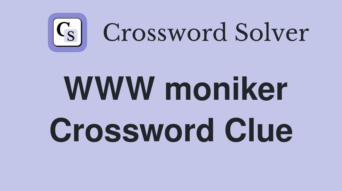 WWW moniker Crossword Clue
