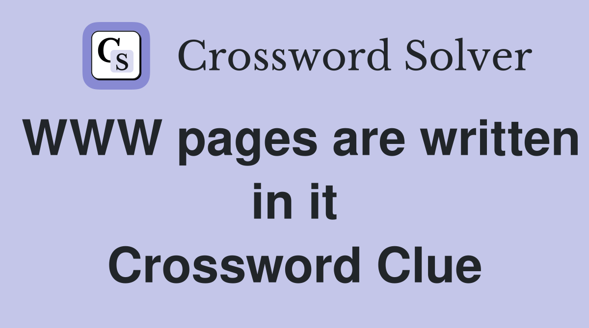 WWW pages are written in it Crossword Clue