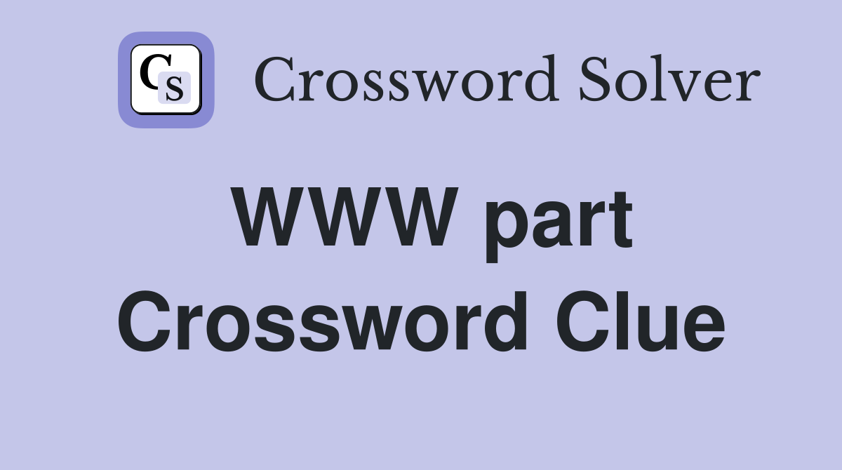WWW part Crossword Clue