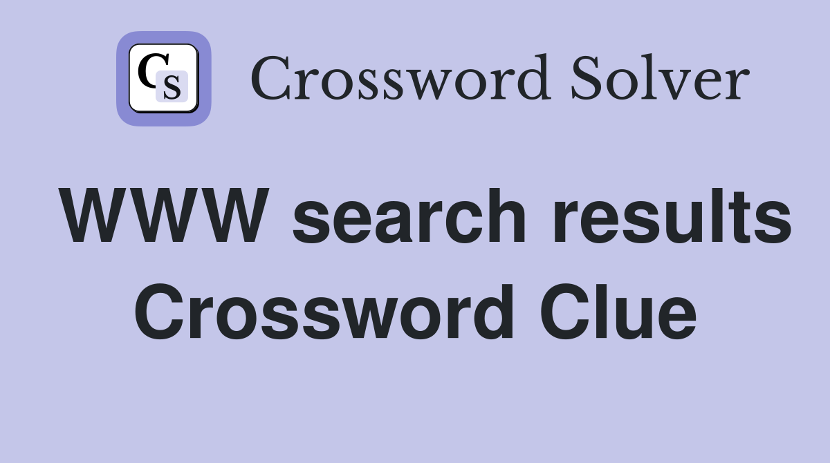 WWW search results Crossword Clue