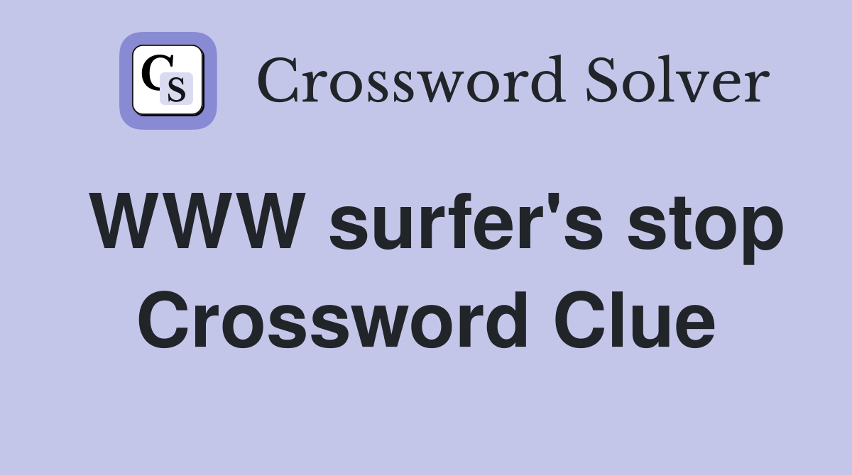 WWW surfer's stop Crossword Clue