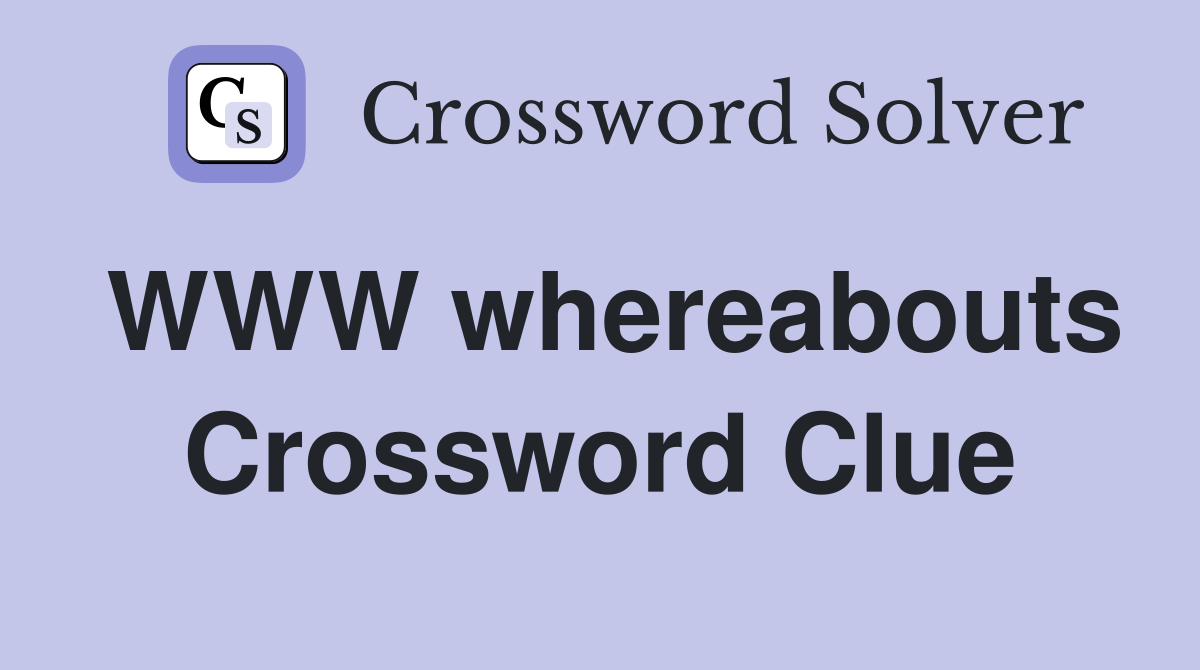 WWW whereabouts Crossword Clue