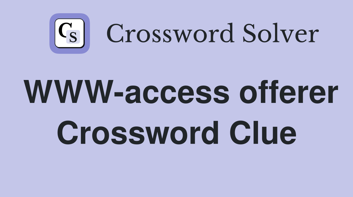 WWW-access offerer Crossword Clue